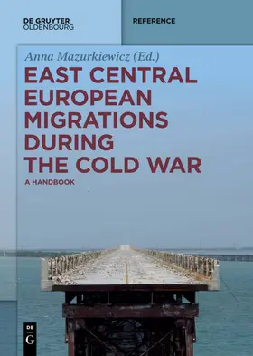 Mazurkiewicz | East Central European Migrations During the Cold War | Buch | 978-3-11-060753-6 | sack.de