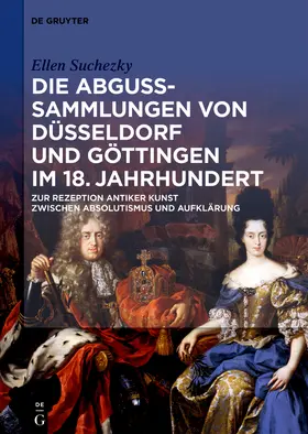 Suchezky | Die Abguss-Sammlungen von Düsseldorf und Göttingen im 18. Jahrhundert | Buch | 978-3-11-060949-3 | sack.de