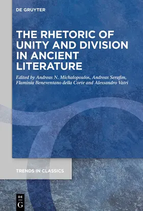 Michalopoulos / Serafim / Beneventano della Corte | The Rhetoric of Unity and Division in Ancient Literature | E-Book | sack.de