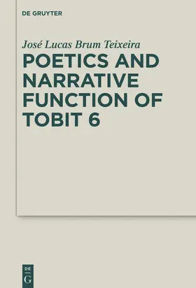 Brum Teixeira |  Poetics and Narrative Function of Tobit 6 | Buch |  Sack Fachmedien