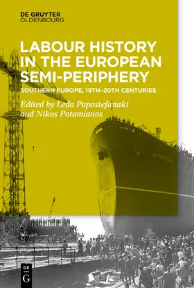 Papastefanaki / Potamianos / Papastephanake¯ |  Labour History in the Semi-periphery | Buch |  Sack Fachmedien