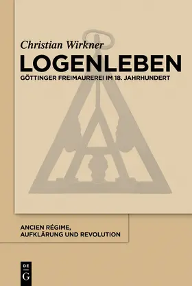 Wirkner | Logenleben | Buch | 978-3-11-061841-9 | sack.de