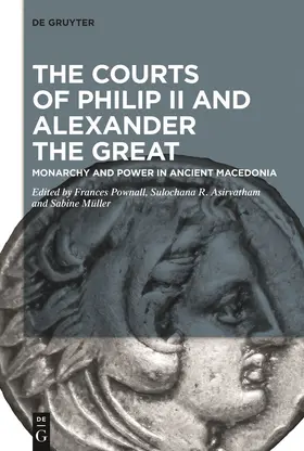 Pownall / Asirvatham / Müller |  The Courts of Philip II and Alexander the Great | Buch |  Sack Fachmedien