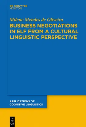 Mendes de Oliveira |  Business Negotiations in ELF from a Cultural Linguistic Perspective | Buch |  Sack Fachmedien
