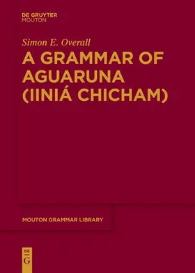 Overall | A Grammar of Aguaruna (Iiniá Chicham) | Buch | 978-3-11-063491-4 | sack.de