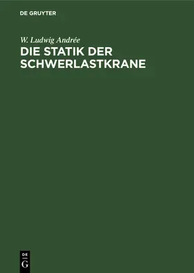 Andrée |  Die Statik der Schwerlastkrane | Buch |  Sack Fachmedien