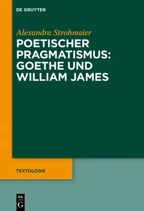 Strohmaier |  Poetischer Pragmatismus: Goethe und William James | Buch |  Sack Fachmedien