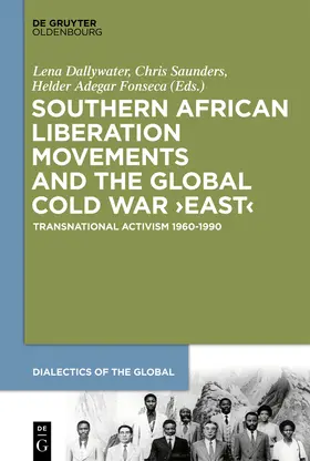 Dallywater / Adegar Fonseca / Saunders |  Southern African Liberation Movements and the Global Cold War 'East' | Buch |  Sack Fachmedien