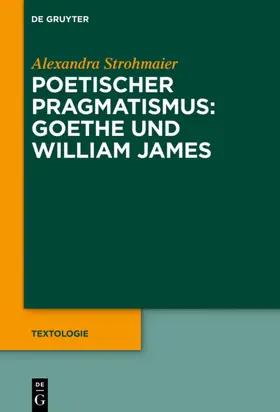 Strohmaier |  Poetischer Pragmatismus: Goethe und William James | eBook | Sack Fachmedien