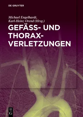 Engelhardt / Orend |  Gefäß- und Thoraxverletzungen | Buch |  Sack Fachmedien