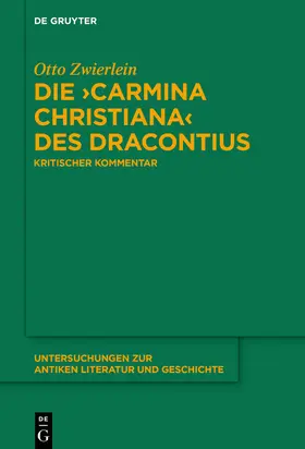 Zwierlein |  Die >Carmina christiana< des Dracontius | Buch |  Sack Fachmedien