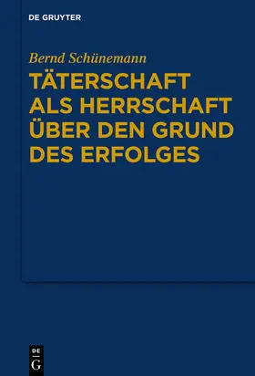 Schünemann |  Gesammelte Werke 02: Täterschaft als Herrschaft über den Grund des Erfolges | Buch |  Sack Fachmedien