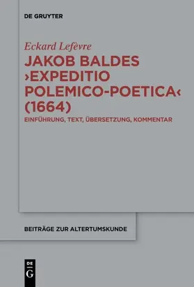 Lefèvre | Jakob Baldes ¿Expeditio Polemico-Poetica¿ (1664) | Buch | 978-3-11-065850-7 | sack.de