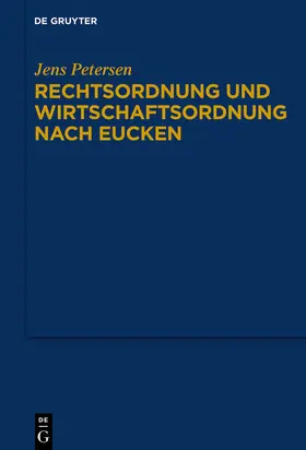 Petersen |  Rechtsordnung und Wirtschaftsordnung nach Eucken | Buch |  Sack Fachmedien