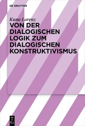 Lorenz |  Von der dialogischen Logik zum dialogischen Konstruktivismus | Buch |  Sack Fachmedien