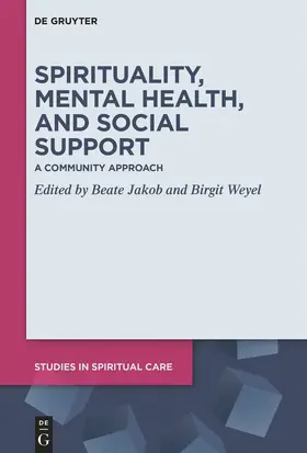 Jakob / Weyel | Spirituality, Mental Health, and Social Support | Buch | 978-3-11-067316-6 | sack.de