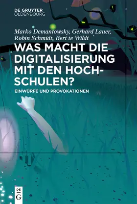 Demantowsky / Lauer / Schmidt |  Was macht die Digitalisierung mit den Hochschulen? | Buch |  Sack Fachmedien