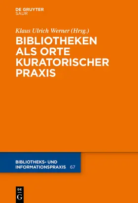 Werner |  Bibliotheken als Orte kuratorischer Praxis | Buch |  Sack Fachmedien