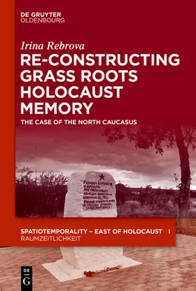 Rebrova |  Re-Constructing Grassroots Holocaust Memory | eBook | Sack Fachmedien