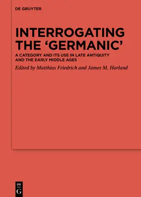Harland / Friedrich |  Interrogating the ¿Germanic¿ | Buch |  Sack Fachmedien