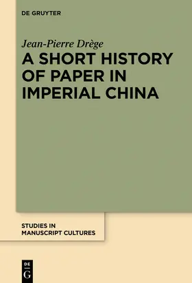 Drège / Dre`ge |  A Short History of Paper in Imperial China | Buch |  Sack Fachmedien