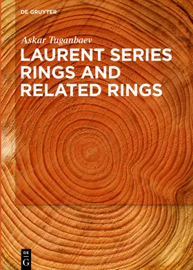 Tuganbaev | Laurent Series Rings and Related Rings | Buch | 978-3-11-070216-3 | sack.de