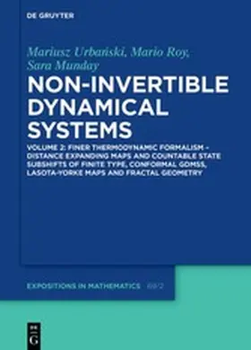 Urbanski / Roy / Munday | Mariusz Urbanski; Mario Roy; Sara Munday: Non-Invertible Dynamical Systems / Finer Thermodynamic Formalism – Distance Expanding Maps and Countable State Subshifts of Finite Type, Conformal GDMSs, Lasota-Yorke Maps and Fractal Geometry | E-Book | www2.sack.de