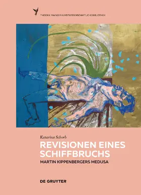 Schorb |  Revisionen eines Schiffbruchs - Martin Kippenbergers Medusa | Buch |  Sack Fachmedien