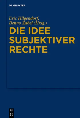 Hilgendorf / Zabel |  Die Idee subjektiver Rechte | eBook | Sack Fachmedien