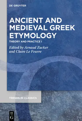 Zucker / Le Feuvre |  Ancient and Medieval Greek Etymology | eBook | Sack Fachmedien