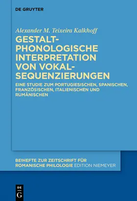 Teixeira Kalkhoff / Kalkhoff | Gestaltphonologische Interpretation von Vokalsequenzierungen | Buch | 978-3-11-071616-0 | sack.de