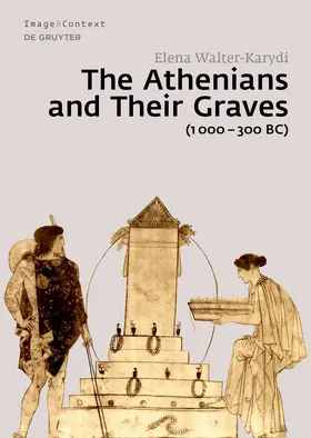 Walter-Karydi |  The Athenians and Their Graves (1000–300 BC) | eBook | Sack Fachmedien