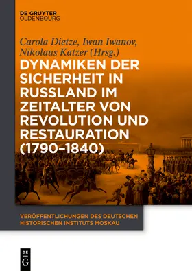 Dietze / Iwanov / Katzer |  Dynamiken der Sicherheit in Russland im Zeitalter von Revolution und Restauration (1790-1840) | Buch |  Sack Fachmedien