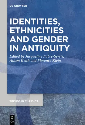 Fabre-Serris / Keith / Klein |  Identities, Ethnicities and Gender in Antiquity | Buch |  Sack Fachmedien