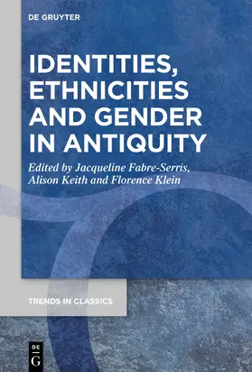Fabre-Serris / Keith / Klein |  Identities, Ethnicities and Gender in Antiquity | eBook | Sack Fachmedien