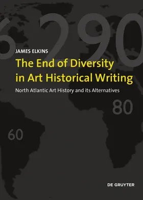 Elkins |  The End of Diversity in Art Historical Writing | eBook | Sack Fachmedien