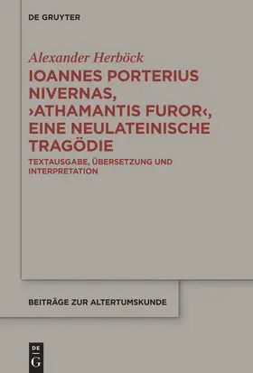 Herböck |  Ioannes Porterius Nivernas, ›Athamantis Furor‹, eine neulateinische Tragödie | Buch |  Sack Fachmedien