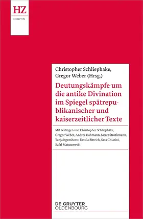 Schliephake / Weber | Deutungskämpfe um die antike Divination im Spiegel spätrepublikanischer und kaiserzeitlicher Texte | Buch | 978-3-11-072817-0 | sack.de