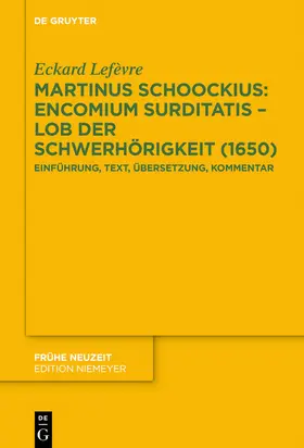 Lefèvre | Martinus Schoockius: Encomium Surditatis – Lob der Schwerhörigkeit (1650) | E-Book | sack.de