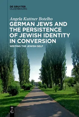 Kuttner Botelho |  German Jews and the Persistence of Jewish Identity in Conversion | eBook | Sack Fachmedien