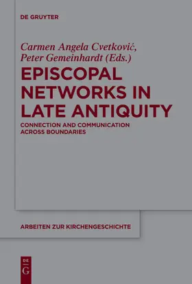 Gemeinhardt / Cvetkovic / Cvetkovic | Episcopal Networks in Late Antiquity | Buch | 978-3-11-073662-5 | sack.de
