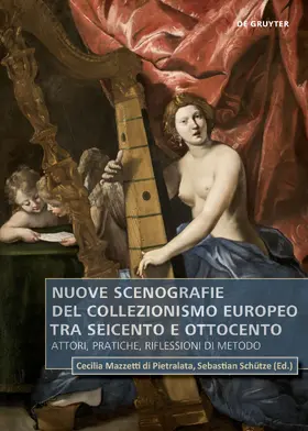 Mazzetti di Pietralata / Schütze | Nuove scenografie del collezionismo europeo tra Seicento e Ottocento | Buch | 978-3-11-073768-4 | sack.de