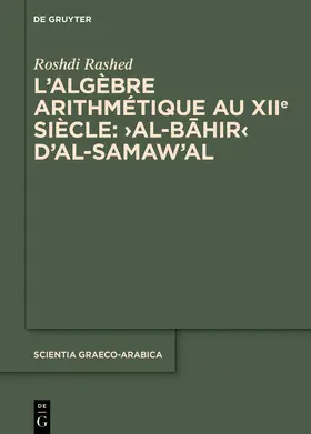 Rashed |  L'algèbre arithmétique au XIIe siècle: ›Al-Bahir‹ d'al-Samaw'al | Buch |  Sack Fachmedien