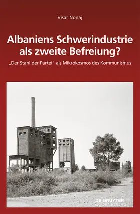 Nonaj |  Albaniens Schwerindustrie als zweite Befreiung? | Buch |  Sack Fachmedien