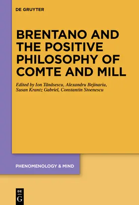 Tanasescu / Tanasescu / Bejinariu |  Brentano and the Positive Philosophy of Comte and Mill | Buch |  Sack Fachmedien