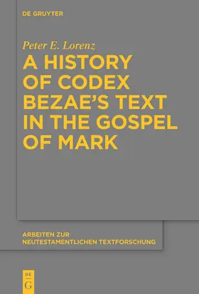 Lorenz |  A History of Codex Bezae’s Text in the Gospel of Mark | Buch |  Sack Fachmedien
