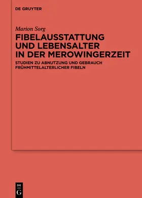 Sorg | Fibelausstattung und Lebensalter in der Merowingerzeit | Buch | 978-3-11-075380-6 | sack.de