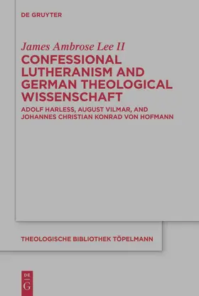 Lee II / Lee |  Confessional Lutheranism and German Theological Wissenschaft | Buch |  Sack Fachmedien