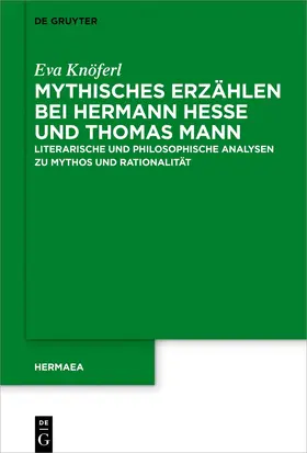 Knöferl | Mythisches Erzählen bei Hermann Hesse und Thomas Mann | Buch | 978-3-11-076368-3 | sack.de