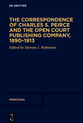 Robinson |  The Correspondence of Charles S. Peirce and the Open Court Publishing Company, 1890–1913 | eBook | Sack Fachmedien